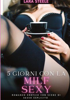 5 Giorni con la Milf Sexy - Steele, Lara