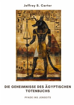 Die Geheimnisse des Ägyptischen Totenbuchs - Carter, Jeffrey S.