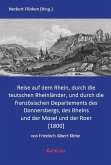 Reise auf dem Rhein, durch die teutschen Rheinländer, und durch die französischen Departements des Donnersbergs, des Rheins und der Mosel und der Roer.