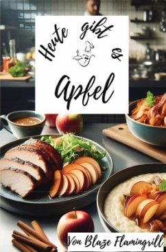 Heute gibt es - Apfel - Flamingrill, Blaze