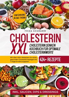 Cholesterin XXL - Cholesterin senken Kochbuch für optimale Cholesterinwerte - Schramm, Frida
