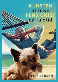 Kunsten at blive pensionist på fuldtid - Eilersen, Ole
