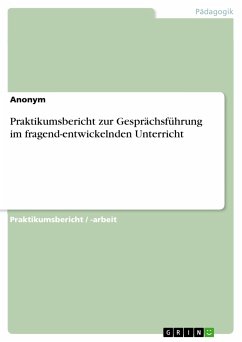 Praktikumsbericht zur Gesprächsführung im fragend-entwickelnden Unterricht (eBook, PDF)