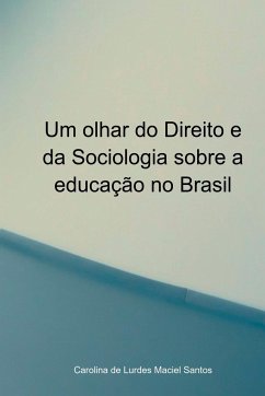 Um Olhar Do Direito E Da Sociologia Sobre A Educação No Bra - Carolina, Santos