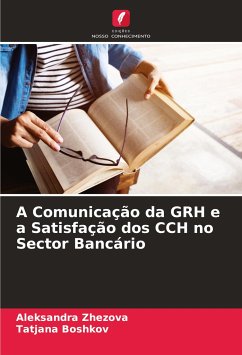 A Comunicação da GRH e a Satisfação dos CCH no Sector Bancário - Zhezova, Aleksandra;Boshkov, Tatjana