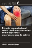 Estudio computacional sobre productos naturales como esperanza emergente para la artritis