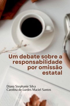 Um Debate Sobre A Responsabilidade Por Omissão Estatal - Diana, Silva