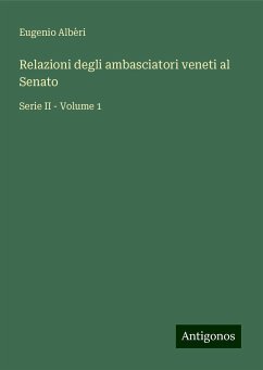 Relazioni degli ambasciatori veneti al Senato - Albèri, Eugenio