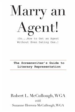 Marry an Agent! (Or...How to Get an Agent Without Even Dating One.) - Mccullough, Robert L.; Herrera-McCullough, Suzanne