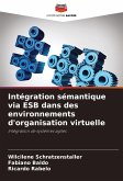 Intégration sémantique via ESB dans des environnements d'organisation virtuelle Intégration sémantique via ESB dans des environnements d'organisation virtuelle