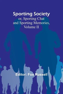 Sporting Society; or, Sporting Chat and Sporting Memories, Volume II