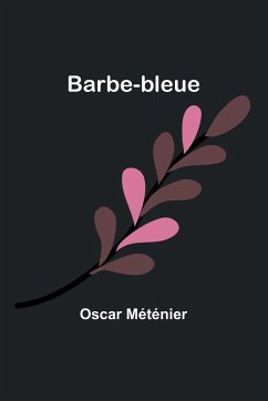 Barbe-bleue - Méténier, Oscar