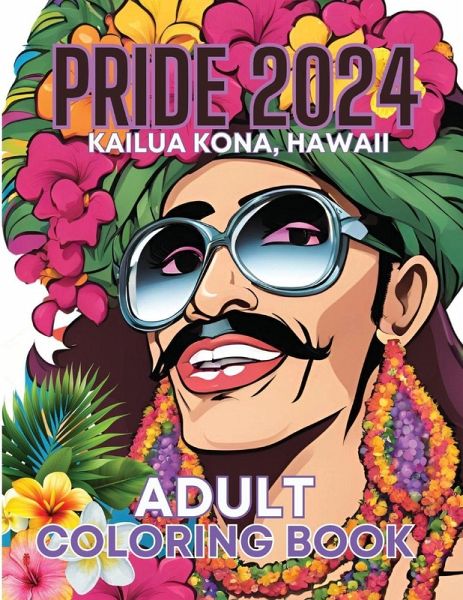 Pride 2024 Kailua Kona, Hawaii Adult Coloring Book Pride 2024 Kailua Kona, Hawaii Adult Coloring Book
