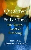 Quartet for the End of Time - Symmons Roberts, Michael