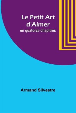Cover Le Petit Art d'Aimer; en quatorze chapitres