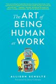 The Art of Being Human at Work