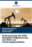 Untersuchung der EOR-Dampfflut-Ölgewinnung mit Hilfe von Vorhersagemodellen