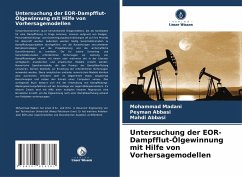 Untersuchung der EOR-Dampfflut-Ölgewinnung mit Hilfe von Vorhersagemodellen - Madani, Mohammad;Abbasi, Peyman;Abbasi, Mahdi