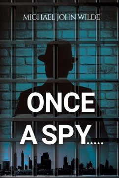 Once a Spy..... - Wilde, Michael John