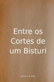 Entre Os Cortes De Um Bisturi