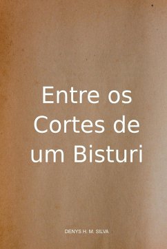 Entre Os Cortes De Um Bisturi - Denys, Silva