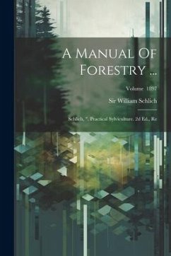 A Manual Of Forestry ... - Schlich, William