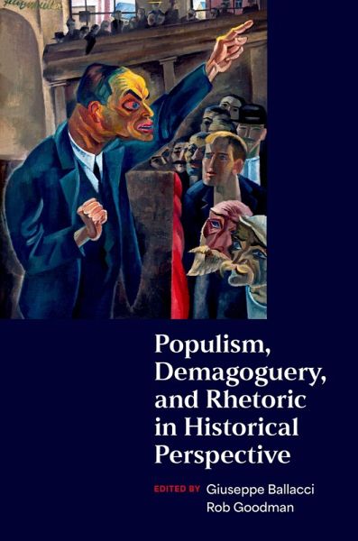 Populism, Demagoguery, and Rhetoric in Historical Perspective Populism, Demagoguery, and Rhetoric in Historical Perspective