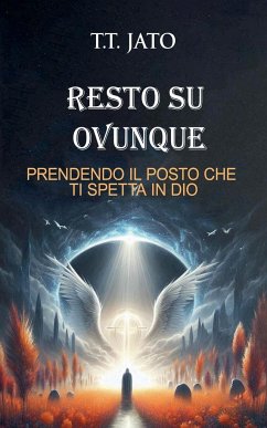 Resto Su Ovunque Prendendo Il Posto Che Ti Spetta In Dio - Jato, T. T.