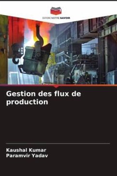 Gestion des flux de production - Kumar, Kaushal;Yadav, Paramvir