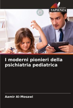 I moderni pionieri della psichiatria pediatrica - Al-Mosawi, Aamir