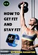 How To Get Fit And Stay Fit - Bild 1