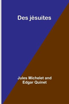 Des jésuites - Michelet, Jules; Quinet, Edgar