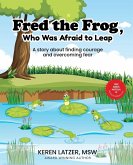 Fred the Frog, Who was Afraid to Leap Fred the Frog, Who was Afraid to Leap