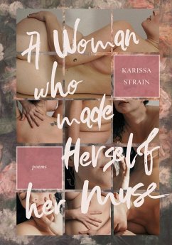 A Woman who Made Herself her Muse - Strain, Karissa