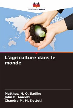 L'agriculture dans le monde - Sadiku, Matthew N. O.;Ameobi, John B.;Kotteti, Chandra M. M.