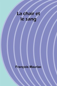 La chair et le sang - Mauriac, François