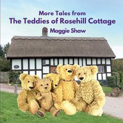 More Tales from The Teddies of Rosehill Cottage - Shaw, Maggie