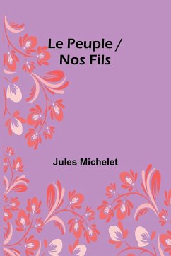 Le Peuple / Nos Fils - Michelet, Jules