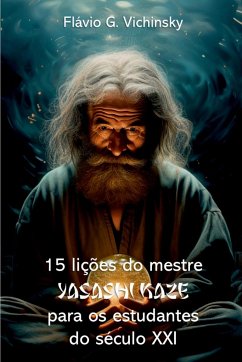 15 Lições Do Mestre Yasashi Kaze Para Os Estudentes Do Sécu - Flávio, Vichinsky