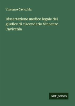 Dissertazione medico legale del giudice di circondario Vincenzo Cavicchia - Cavicchia, Vincenzo