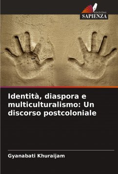 Identità, diaspora e multiculturalismo: Un discorso postcoloniale - Khuraijam, Gyanabati