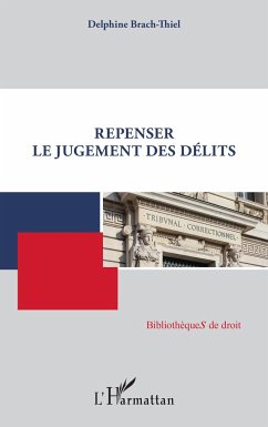 Repenser le jugement des délits - Brach-Thiel, Delphine