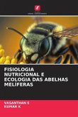 FISIOLOGIA NUTRICIONAL E ECOLOGIA DAS ABELHAS MELÍFERAS