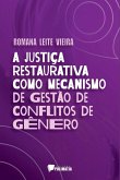 A Justiça Restaurativa Como Mecanismo De Gestão De Conflito