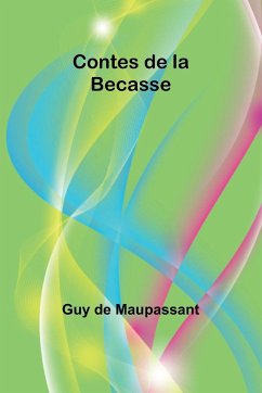 Contes de la Becasse - de Maupassant, Guy