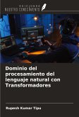 Dominio del procesamiento del lenguaje natural con Transformadores