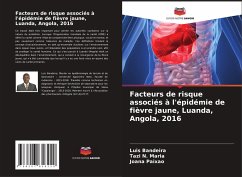 Facteurs de risque associés à l'épidémie de fièvre jaune, Luanda, Angola, 2016 - Bandeira, Luis;N. Maria, Tazi;Paixão, Joana