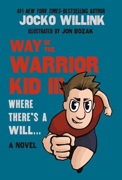 Way of the Warrior Kid III: Where There's a Will . . . - Willink, Jocko