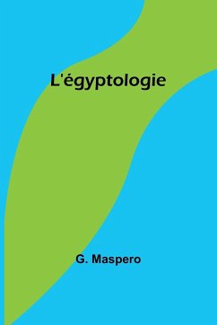 L'égyptologie - Maspero, G.