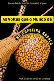 As Voltas Que O Mundo Dá Na Capoeira Angola